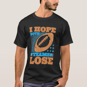 Ik hoop dat beide teams verliezen Rivaliteit Sport T-shirt