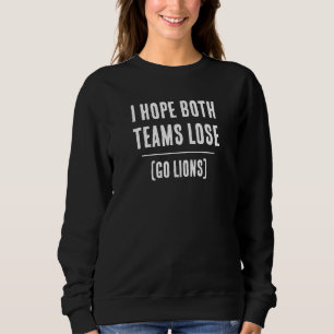 Ik hoop dat beide teams verliezen! Sport sweatshi Trui