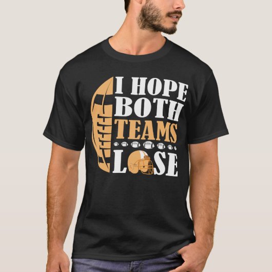 Ik hoop dat beide teams verliezen t-shirt (Voorkant)