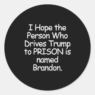 Ik hoop dat de persoon die Trump naar de gevangeni Ronde Sticker