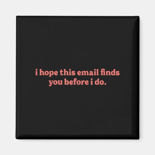 Ik hoop dat deze e-mail je bereikt voordat ik dat magneet (Voorkant)