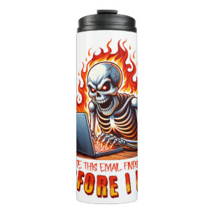 Ik hoop dat deze e-mail je vindt voordat ik dat do thermosbeker