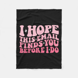 Ik hoop dat deze e-mail je vindt voordat ik Funny Fleece Deken