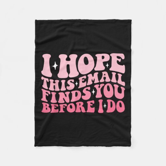 Ik hoop dat deze e-mail je vindt voordat ik Funny Fleece Deken (Voorkant)
