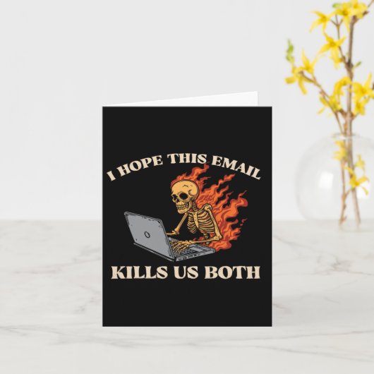 Ik hoop dat deze e-mail ons beiden doodt - grappig kaart (Gele Bloem)