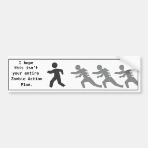 Ik hoop dat dit niet je hele Zombie-actieplan is Bumpersticker