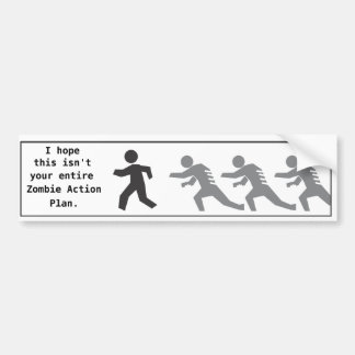 Ik hoop dat dit niet je hele Zombie-actieplan is Bumpersticker