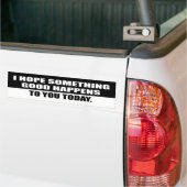 Ik hoop dat er vandaag iets goeds gebeurt bumpersticker (Op Truck)