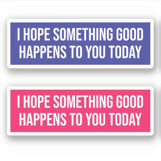 Ik hoop dat er vandaag iets goeds met je gebeurt sticker (Voorkant)