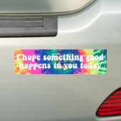 ik hoop dat er vandaag iets goeds voor je gebeurt  bumpersticker (Op auto)