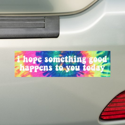 ik hoop dat er vandaag iets goeds voor je gebeurt  bumpersticker (Op auto)