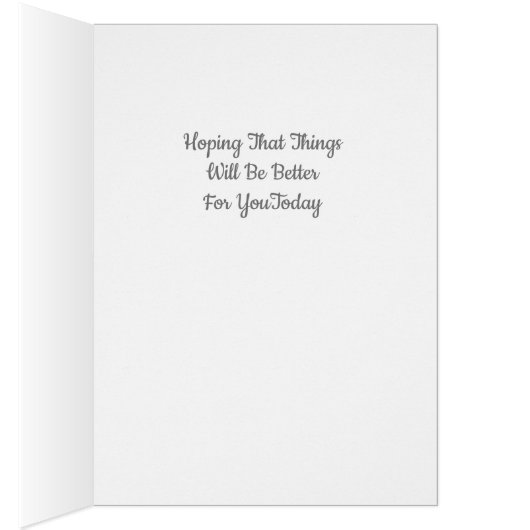 Ik hoop dat het vandaag beter voor u wordt (Binnen (Rechts))
