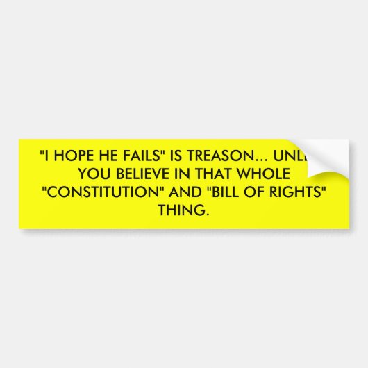 "IK HOOP DAT HIJ MISLUKT" IS TREASON... TENZIJ JIJ BUMPERSTICKER (Voorkant)