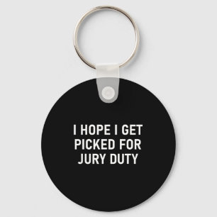 Ik hoop dat ik word opgeroepen voor juryplicht, gr sleutelhanger