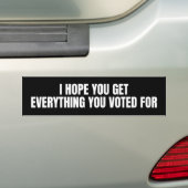 Ik hoop dat je alles krijgt waar je op gestemd heb bumpersticker (Op auto)