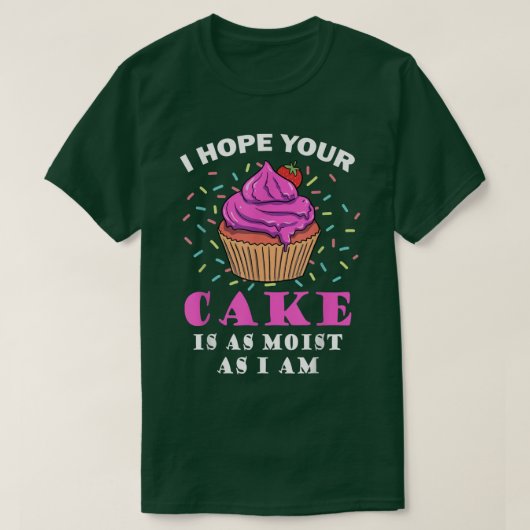 Ik hoop dat je Cake net zo moe is als ik grappige T-shirt (Design voorkant)