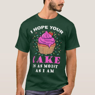 Ik hoop dat je Cake net zo moe is als ik grappige T-shirt