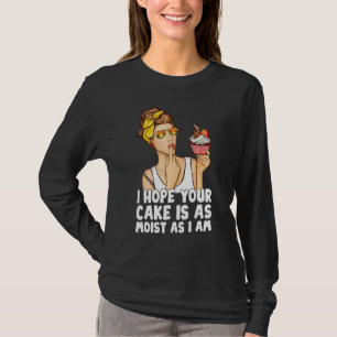 Ik hoop dat je Cake net zo moe is als ik nu ga bak T-shirt