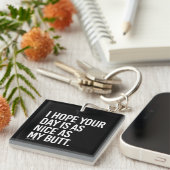 Ik hoop dat je dag net zo aardig is als mijn kont sleutelhanger (Voorkant Rechts)