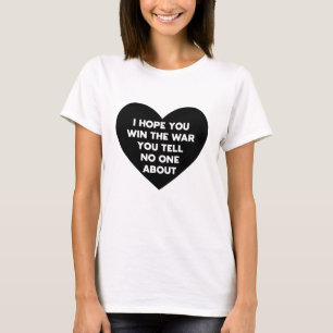 Ik hoop dat je de oorlog wint waar je niemand over t-shirt