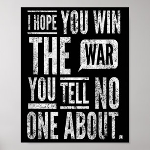 Ik hoop dat je de oorlog wint waarover je vertelt. poster