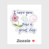 Ik hoop dat je een geweldige dag hebt sticker (Vel)