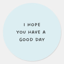 Ik hoop dat je een goede dag hebt