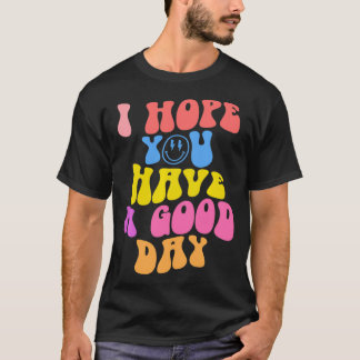 Ik hoop dat je een goede dag hebt voor de preppy P T-shirt
