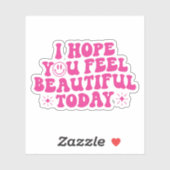 Ik hoop dat je je vandaag mooi voelt, motivatie sticker (Vel)