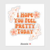 Ik hoop dat je je vandaag  voelt sticker (Vel)