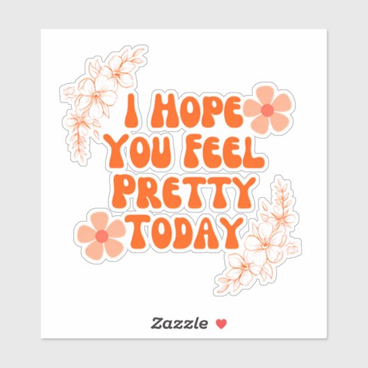 Ik hoop dat je je vandaag voelt sticker (Vel)