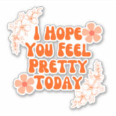 Ik hoop dat je je vandaag  voelt sticker (Voorkant)