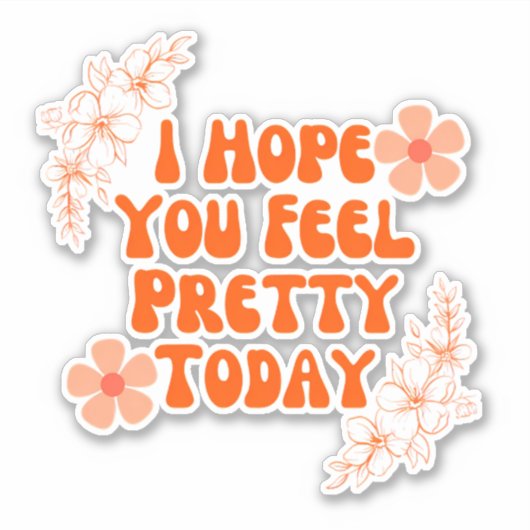 Ik hoop dat je je vandaag voelt sticker (Voorkant)
