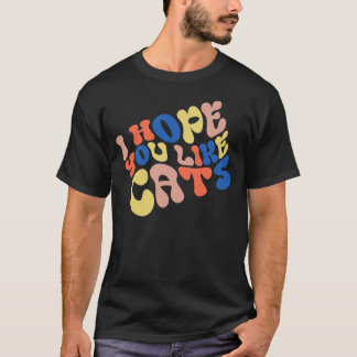 Ik hoop dat je katten leuk vindt Retro stijl T-shirt