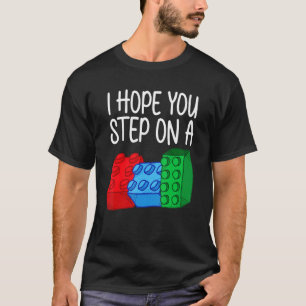Ik hoop dat je op een bouwstenen Speelgoed boeien T-shirt
