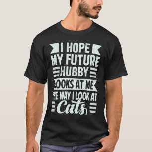 Ik hoop dat mijn toekomstige echtgenoot naar me ki t-shirt