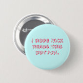 Ik hoop dat Nick deze knop leest. Ronde Button 5,7 Cm (Voorkant /achterkant)
