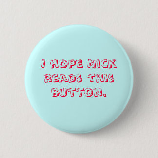 Ik hoop dat Nick deze knop leest. Ronde Button 5,7 Cm