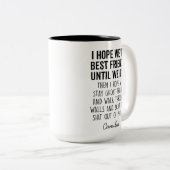 Ik hoop dat we beste vrienden zijn tot we een vrie tweekleurige koffiemok (Voorkant rechts)
