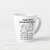 Ik hoop dat we vrienden zijn tot we sterven Best F Latte Mok (Rechterhoek)