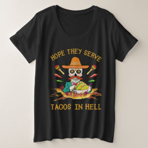 Ik hoop dat ze in de hel taco's dienen grote maat t-shirt