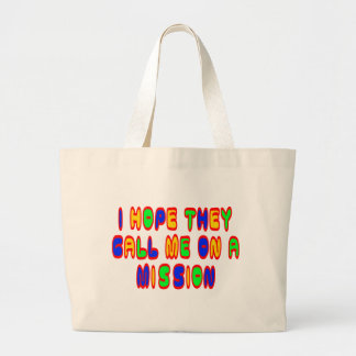 Ik hoop dat ze me bellen voor een missie grote tote bag