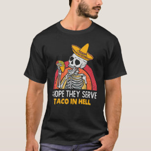 Ik hoop dat ze Tacos dienen in hel halloween sugar T-shirt