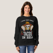 Ik hoop dat ze Tacos in de hel dienen Trui (Voorkant volledig)
