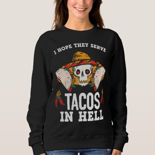 Ik hoop dat ze Tacos in de hel dienen Trui (Voorkant)