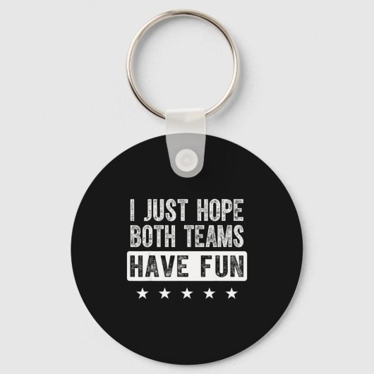 Ik hoop gewoon dat beide teams lol hebben grappige sleutelhanger (Voorkant)