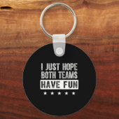 Ik hoop gewoon dat beide teams lol hebben grappige sleutelhanger (Voorkant)