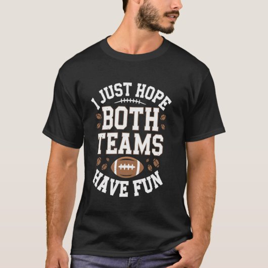 Ik hoop gewoon dat beide teams lol hebben Grappige T-shirt (Voorkant)