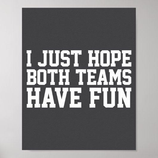 Ik hoop gewoon dat beide teams plezier hebben Klei Poster (Voorkant)