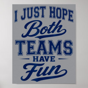 Ik hoop gewoon dat beide teams plezier hebben Spor Poster